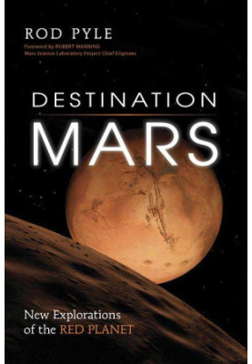 Destination Mars: new explorations of the Red Planet