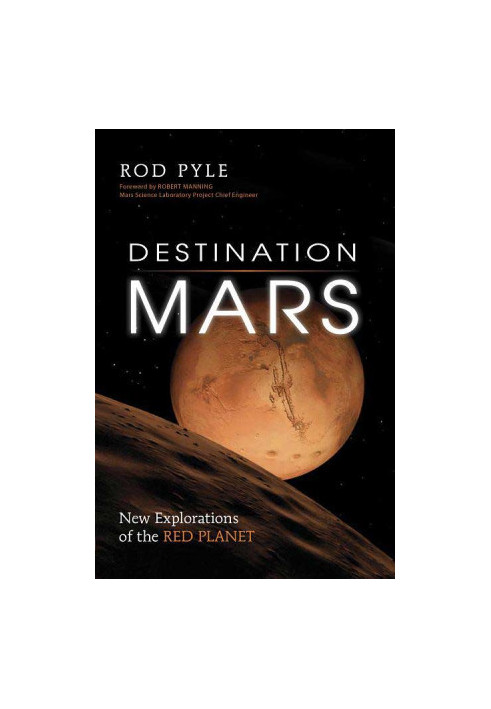 Destination Mars: new explorations of the Red Planet