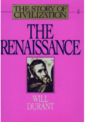 The Renaissance: The Story of Civilization Vol 5