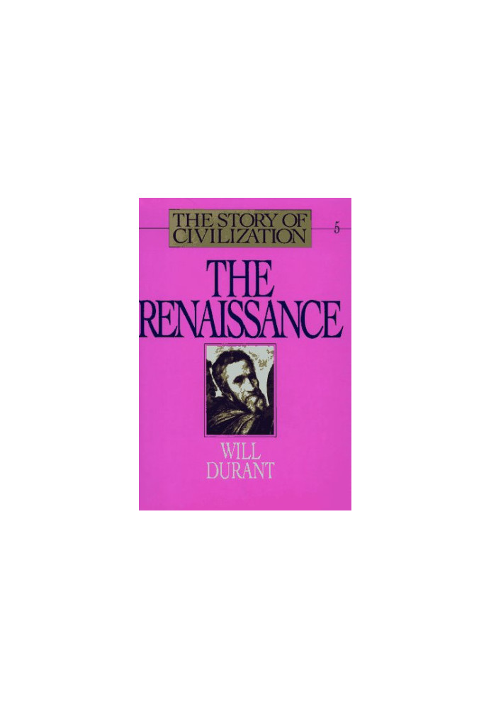 The Renaissance: The Story of Civilization Vol 5