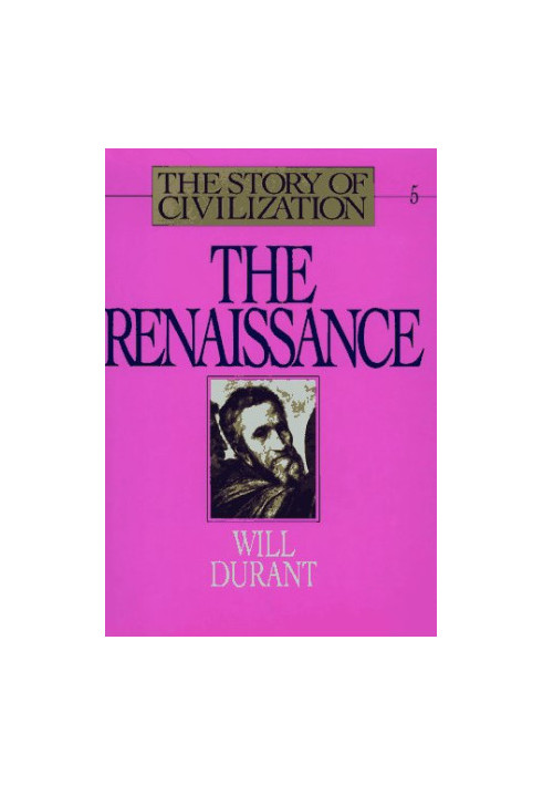 The Renaissance: The Story of Civilization Vol 5