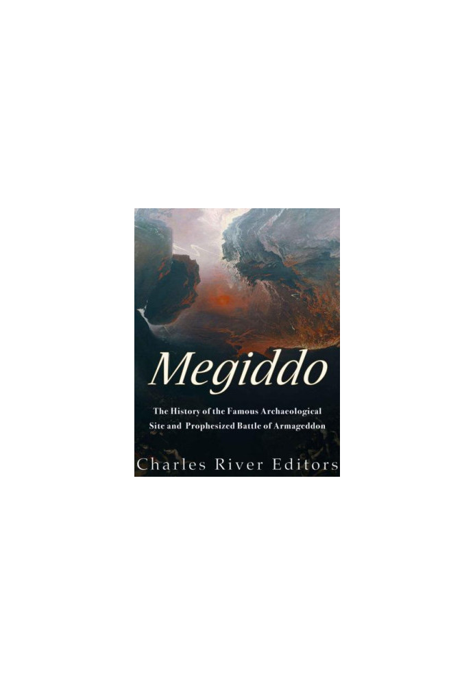 Megiddo: The History of the Famous Archaeological Site and Prophesized Battle of Armageddon