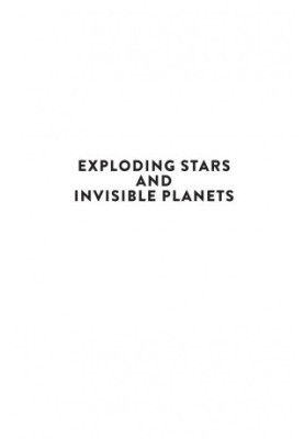 Exploding Stars and Invisible Planets: The Science of What's Out There