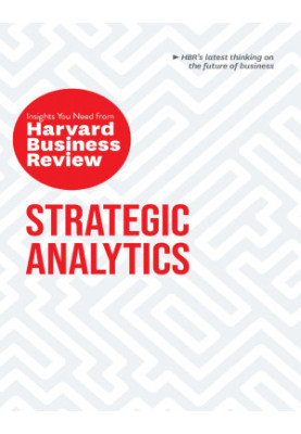 Strategic Analytics: The Insights You Need from Harvard Business Review