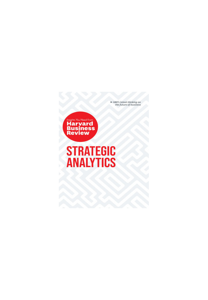 Strategic Analytics: The Insights You Need from Harvard Business Review