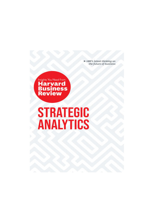 Strategic Analytics: The Insights You Need from Harvard Business Review