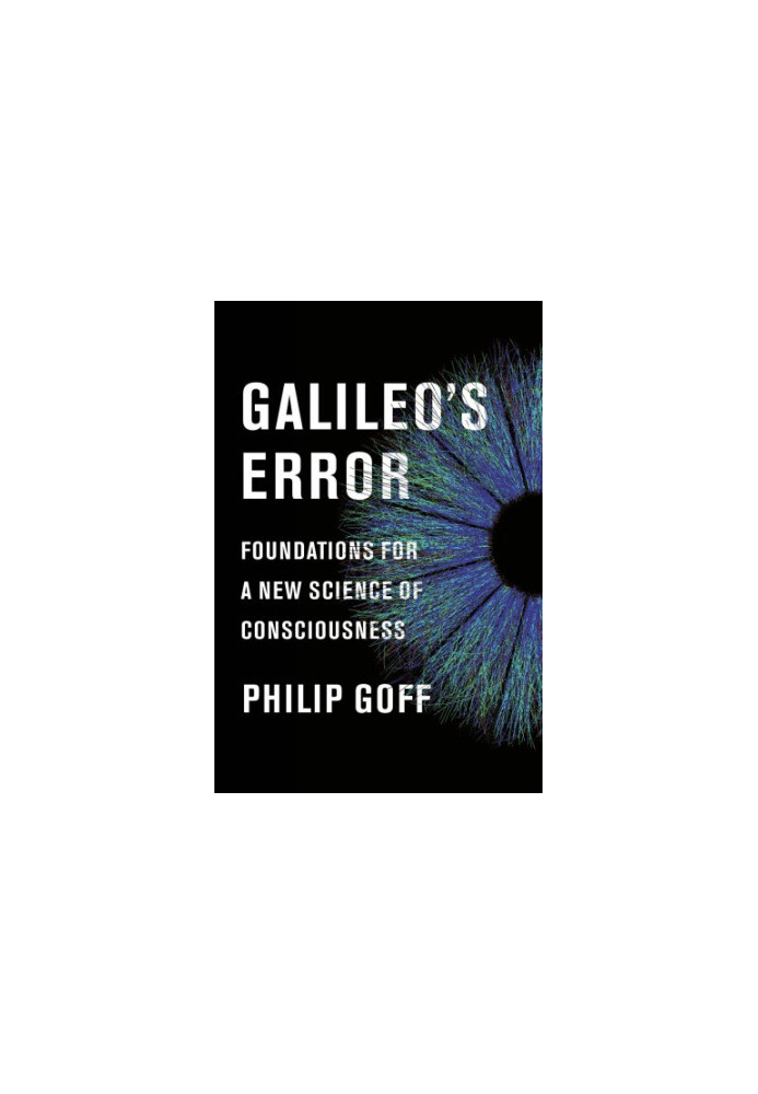 Galileo's error: foundations for a new science of consciousness