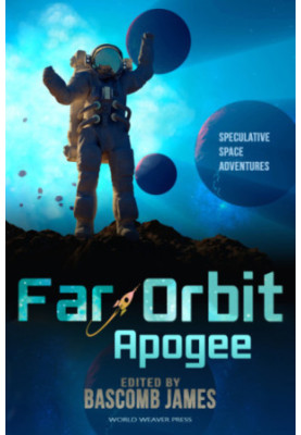 Far Orbit Apogee (Far Orbit Anthology Series) (Volume 2)