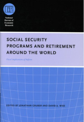 Social Security Programs and Retirement around the World: Fiscal Implications of Reform (National Bureau of Economic Research