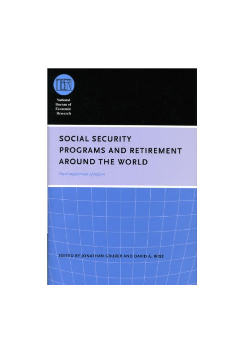 Social Security Programs and Retirement around the World: Fiscal Implications of Reform (National Bureau of Economic Research