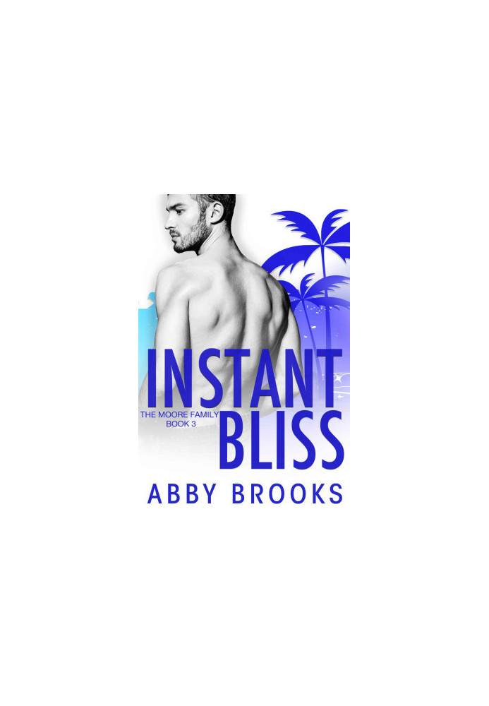 Instant Bliss: The Moore Family Book 3