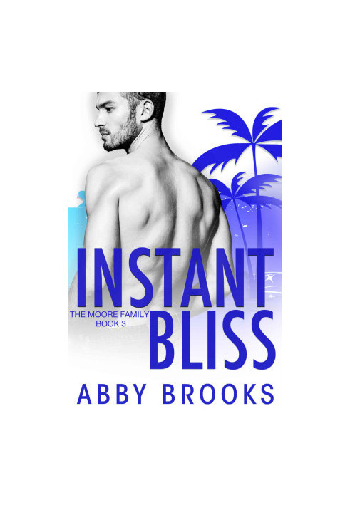 Instant Bliss: The Moore Family Book 3
