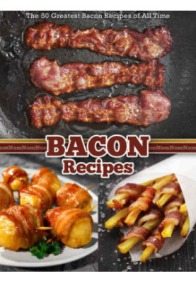 Greatest Bacon Recipes of All Time