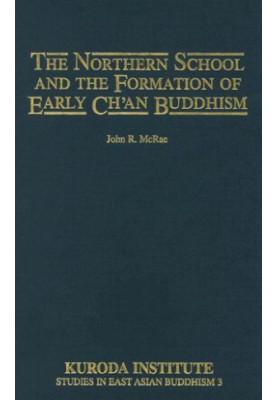 The Northern School and the Formation of Early Chan Buddhism