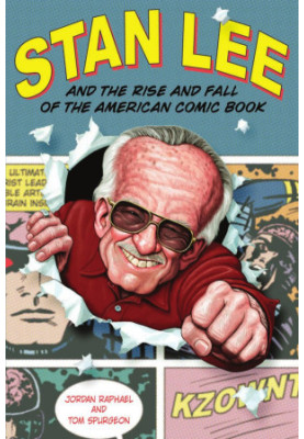 Stan Lee and the Rise and Fall of the American Comic Book