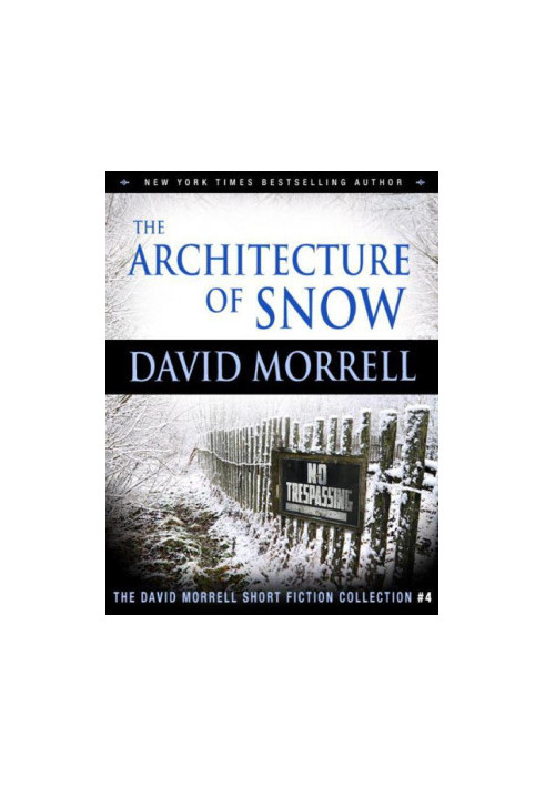 [David Morrell Short Fiction 04] • The Architecture of Snow