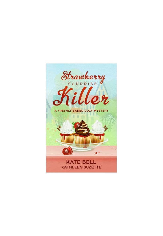 Strawberry Surprise Killer (Freshly Baked Cozy Mystery 7)