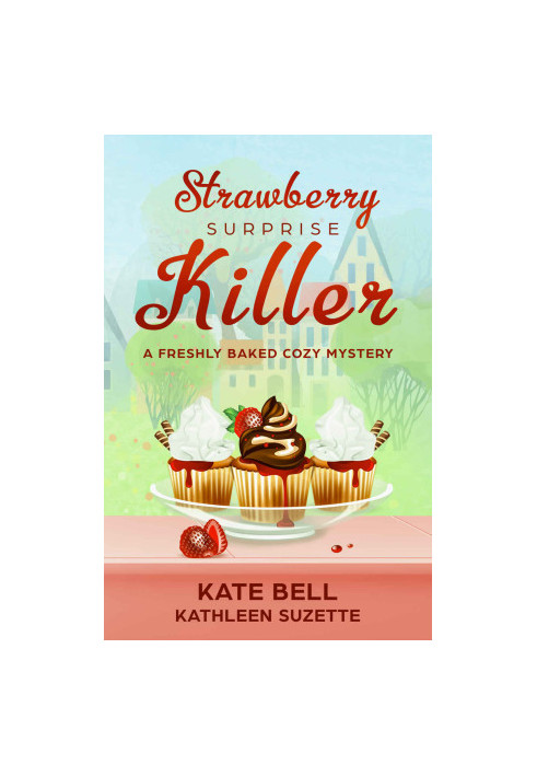 Strawberry Surprise Killer (Freshly Baked Cozy Mystery 7)