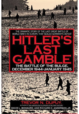 Hitler's Last Gamble - The Battle of the Bulge, December 1944-January 1945