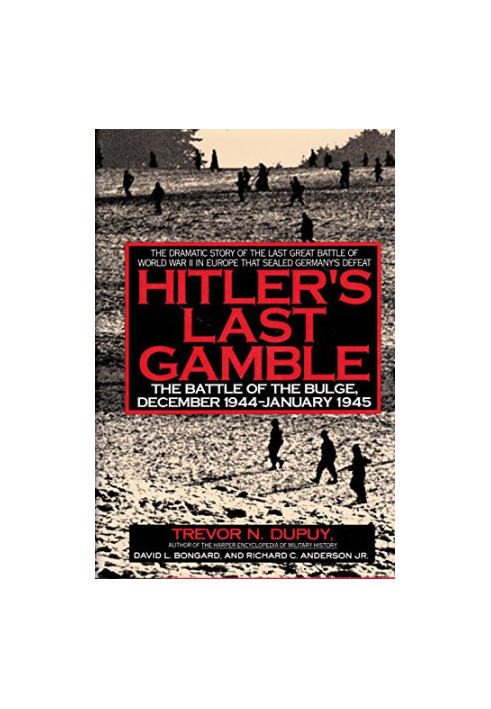 Hitler's Last Gamble - The Battle of the Bulge, December 1944-January 1945