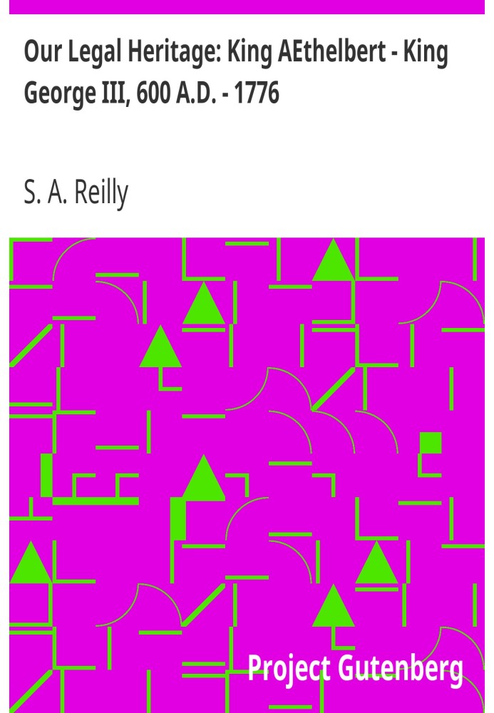 Наша юридична спадщина: король Етельберт – король Георг III, 600 рік нашої ери – 1776, червень 2011 р. (шосте) видання