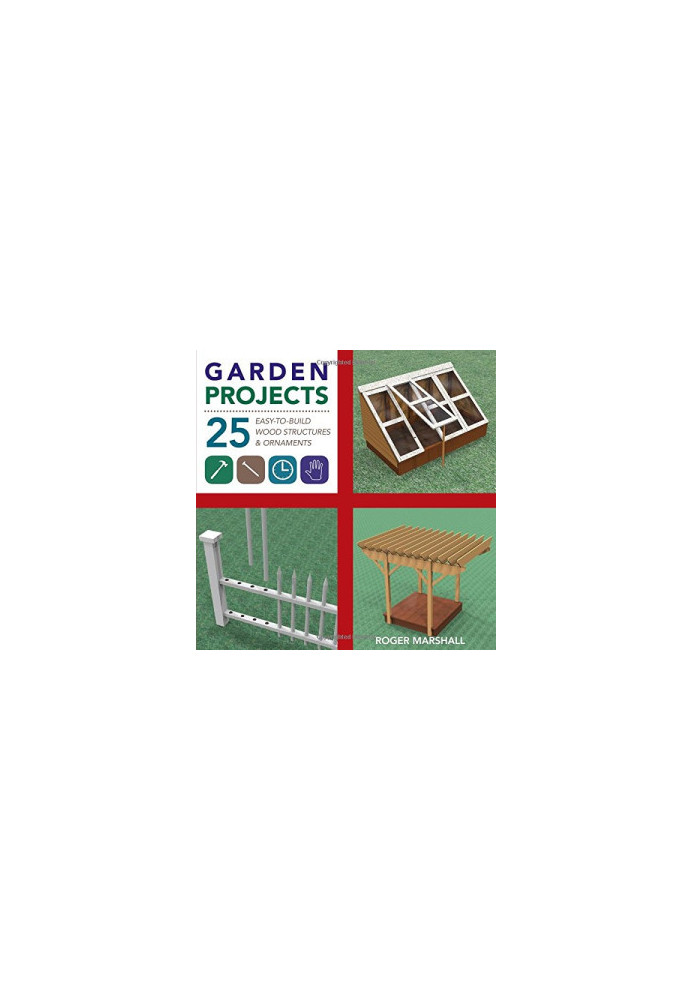 Garden projects : 25 easy-to-build wood structures & ornaments