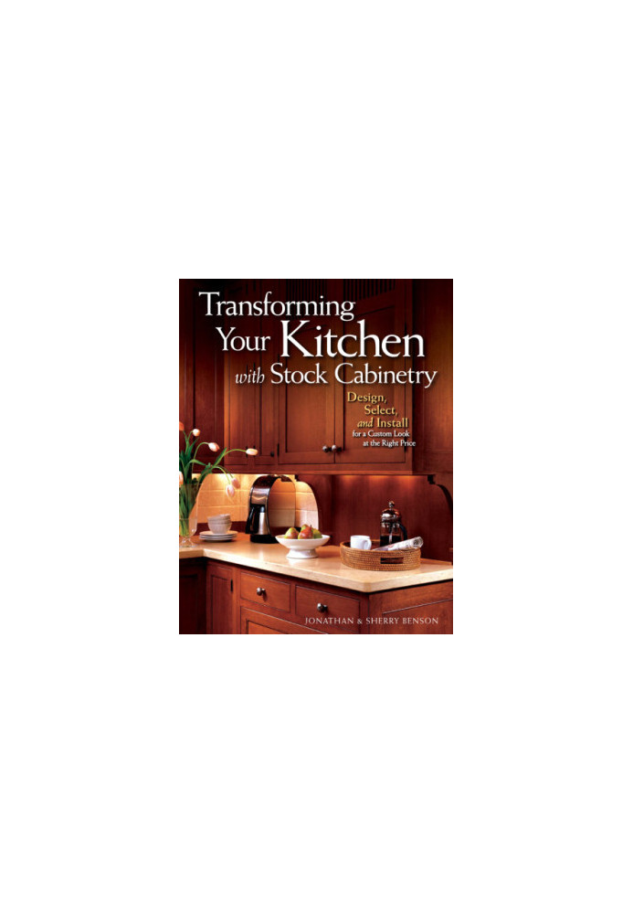 Transforming Your Kitchen with Stock Cabinetry: Design, Select, and Install for a Custom Look at the Right Price