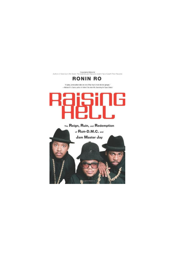 Raising Hell: The Reign, Ruin, and Redemption of Run-D.M.C. and Jam Master Jay