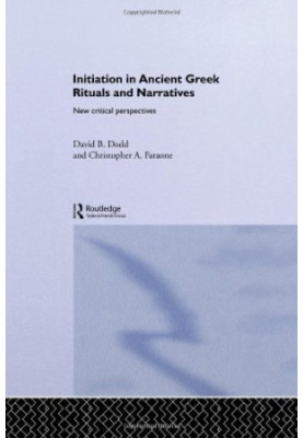 Initiation in ancient Greek rituals and narratives : new critical perspectives