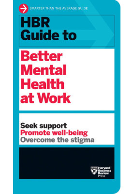 HBR Guide to Better Mental Health at Work