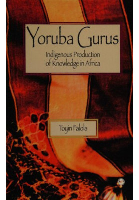 Yoruba Gurus: Indigenous production of knowledge in Africa