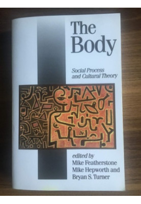 The Body - Social Process and Cultural Theory (Theory, Culture, Society)