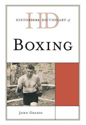 Historical Dictionary of Boxing (Historical Dictionaries of Sports)
