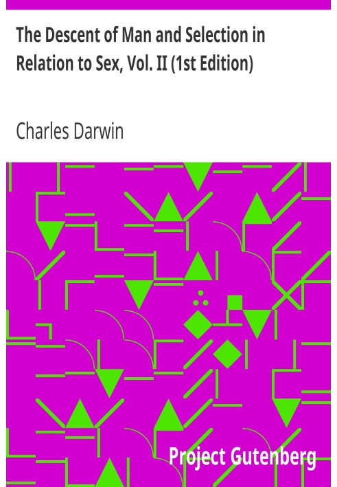 The Descent of Man and Selection in Relation to Sex, Vol. II (1st Edition)