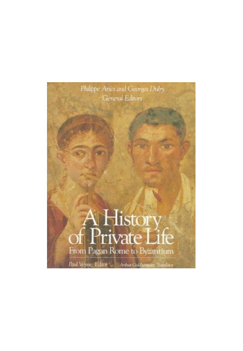 From Pagan Rome to Byzantium (A History of Private Life Volume 1)
