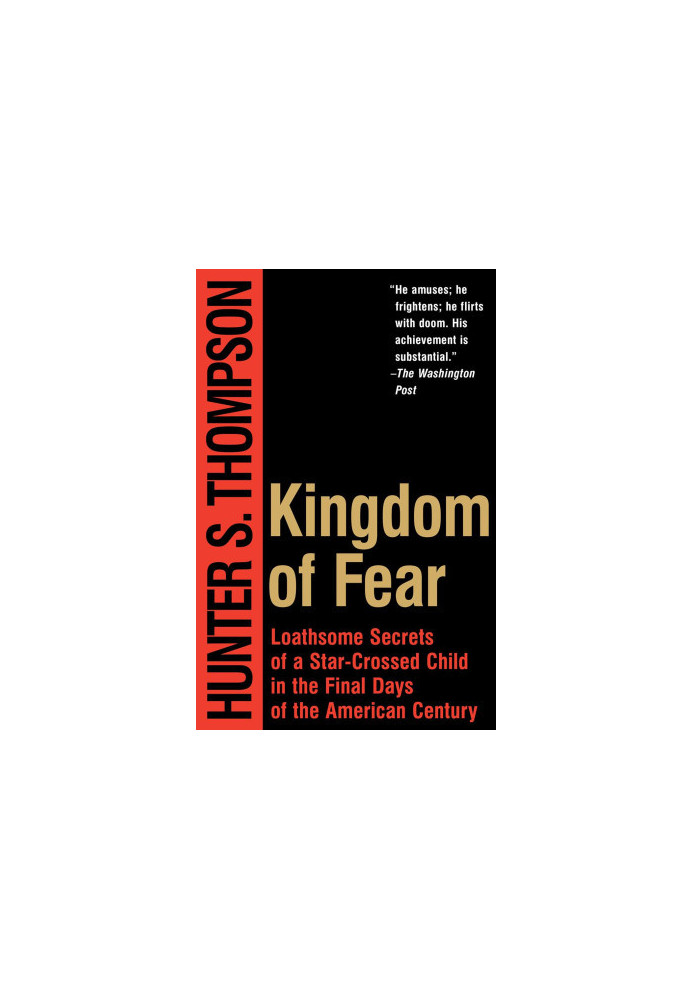 Kingdom of Fear: Loathsome Secrets of a Star-Crossed Child in the Final Days of the American Century