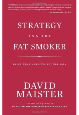 Strategy and the Fat Smoker: Doing What's Obvious But Not Easy