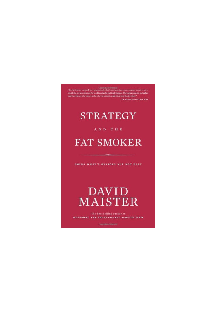 Strategy and the Fat Smoker: Doing What's Obvious But Not Easy