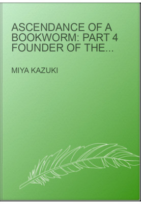 Ascendance of a Bookworm: Part 4 Founder of the Royal Academy’s So-Called Library Committee Volume 8
