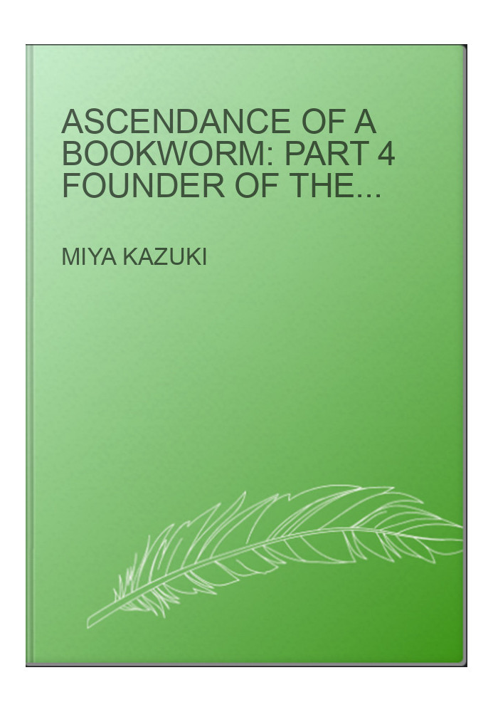 Ascendance of a Bookworm: Part 4 Founder of the Royal Academy’s So-Called Library Committee Volume 8