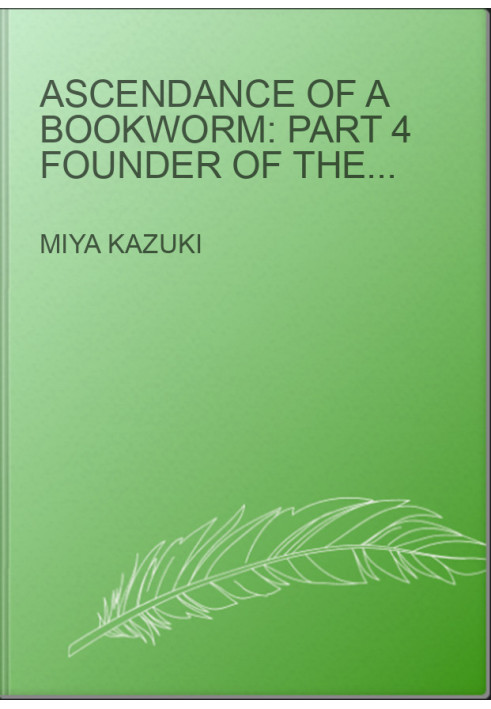 Ascendance of a Bookworm: Part 4 Founder of the Royal Academy’s So-Called Library Committee Volume 8