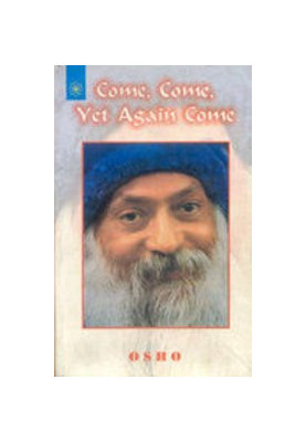 Come, Come Yet Again Come