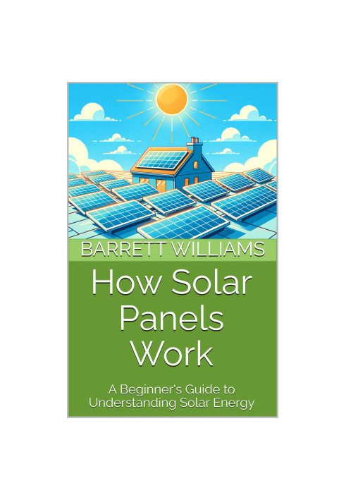 How Solar Panels Work: A Beginner's Guide to Understanding Solar Energy