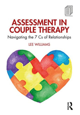 Assessment in Couple Therapy : Navigating the 7 Cs of Relationships