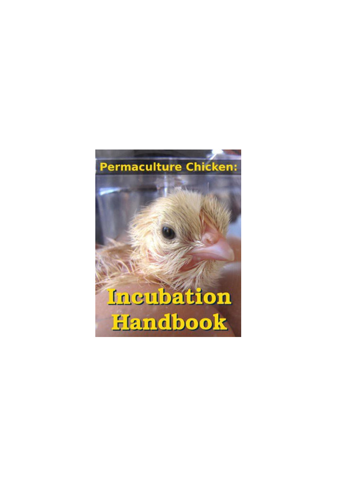 Permaculture Chicken: Incubation Handbook