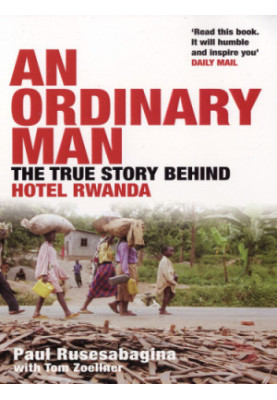 An ordinary man: the truth about Hotel Rwanda