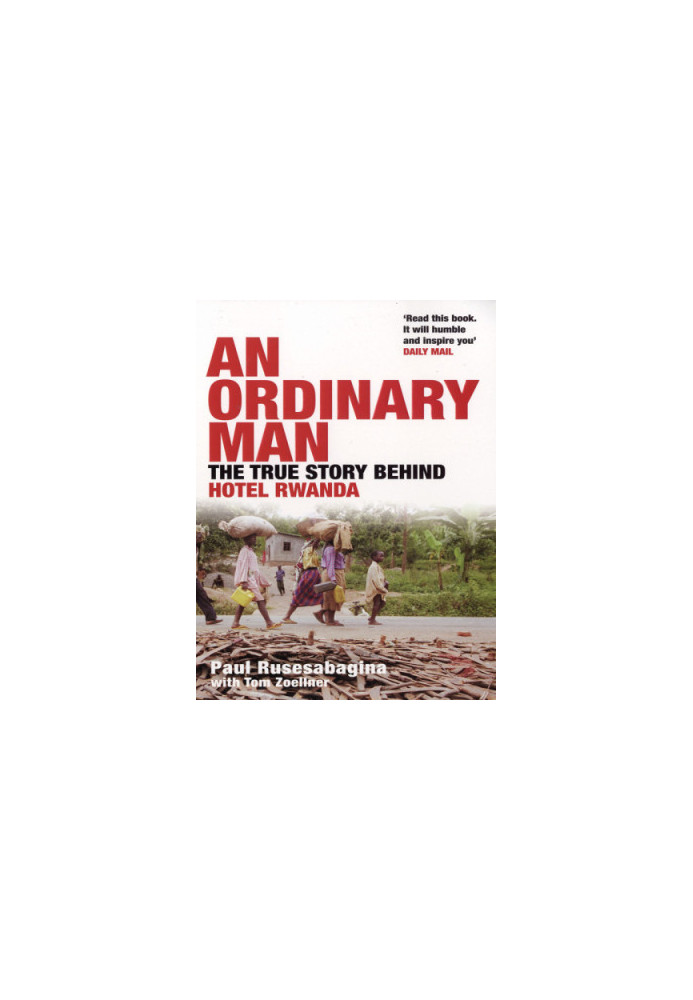 An ordinary man: the truth about Hotel Rwanda