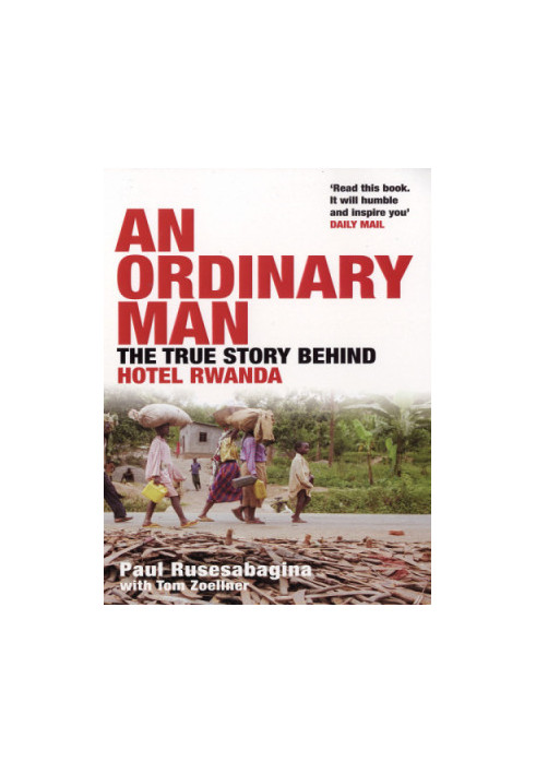 An ordinary man: the truth about Hotel Rwanda