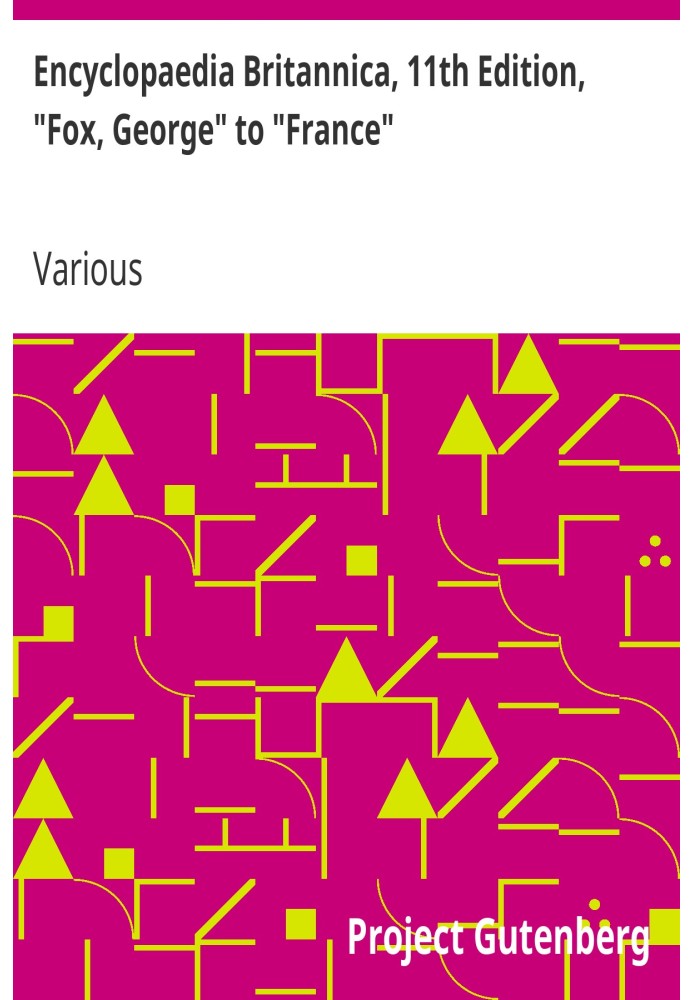 Британська енциклопедія, 11-е видання, «Фокс, Джордж» до «Франції», том 10, частина 7