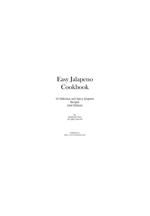 Easy Jalapeno Cookbook: 50 Delicious and Spicy Jalapeno Recipes (2nd ed)